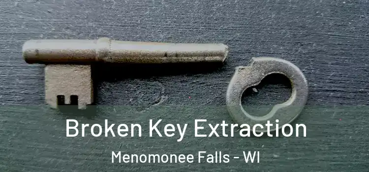 Broken Key Extraction Menomonee Falls - WI