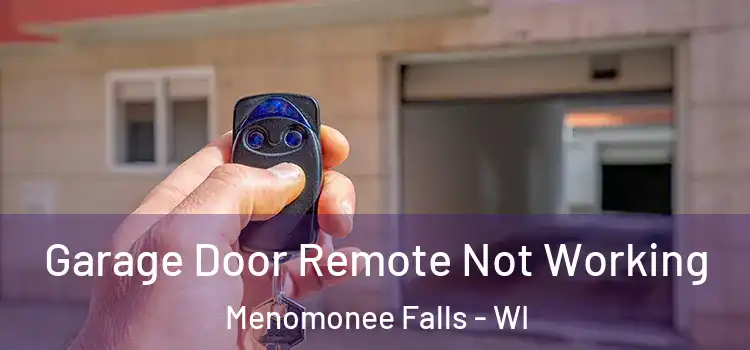  Garage Door Remote Not Working Menomonee Falls - WI