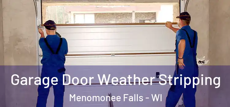  Garage Door Weather Stripping Menomonee Falls - WI